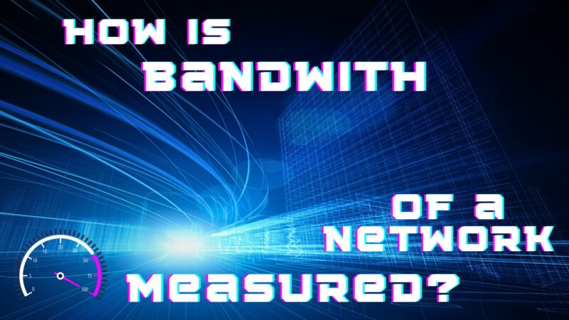 How is Bandwith of a Network Measured